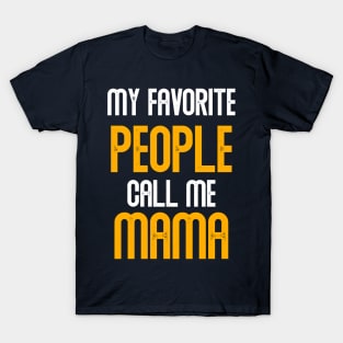 My favorite people call me mama T-Shirt